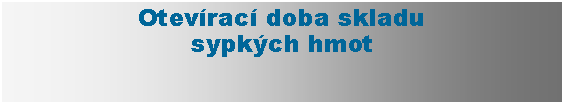 Textov pole: Otevrac doba stavebnin a skladusypkch hmot